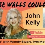 John Kelly Guests On â€œIf These Walls Could Talkâ€ With Hosts Wendy Stuart and Tym Moss Wednesday, September 20th, 2023