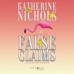 Beacon Audiobooks Releases “False Claims: A Lucy Howard Mystery” By Author Katherine Nichols