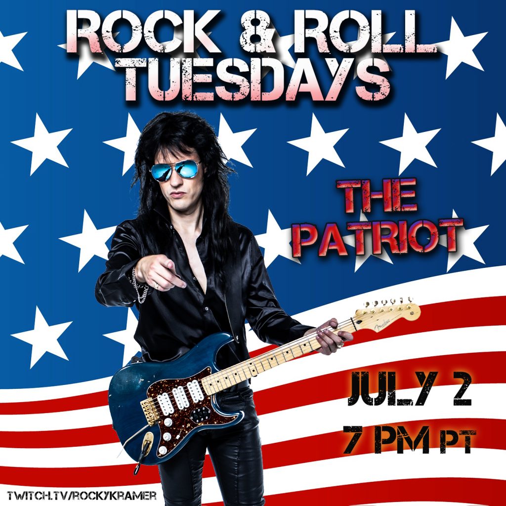 Rocky Kramer’s Rock & Roll Tuesdays Presents “The Patriot” On Tuesday July 2nd, 2024, 7 PM PT on Twitch